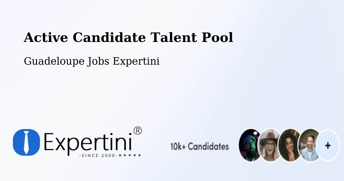 Active Candidate Talent Pool – Guadeloupe - Guadeloupe Jobs Expertini