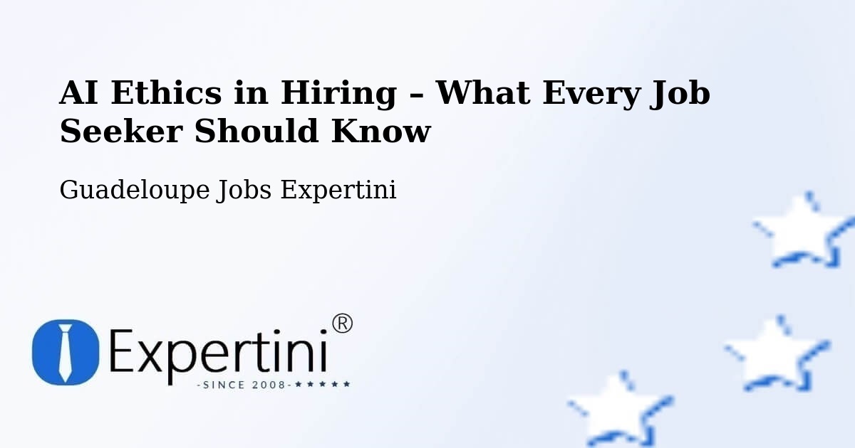 AI Ethics in Recruitment & Hiring – Guadeloupe - Guadeloupe Jobs Expertini