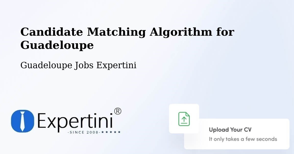 Candidate Matching Algorithm Overview – Guadeloupe - Guadeloupe Jobs Expertini