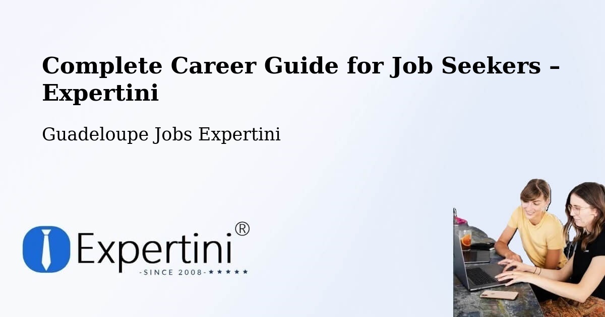 Career Guide for Job Seekers – Guadeloupe - Guadeloupe Jobs Expertini