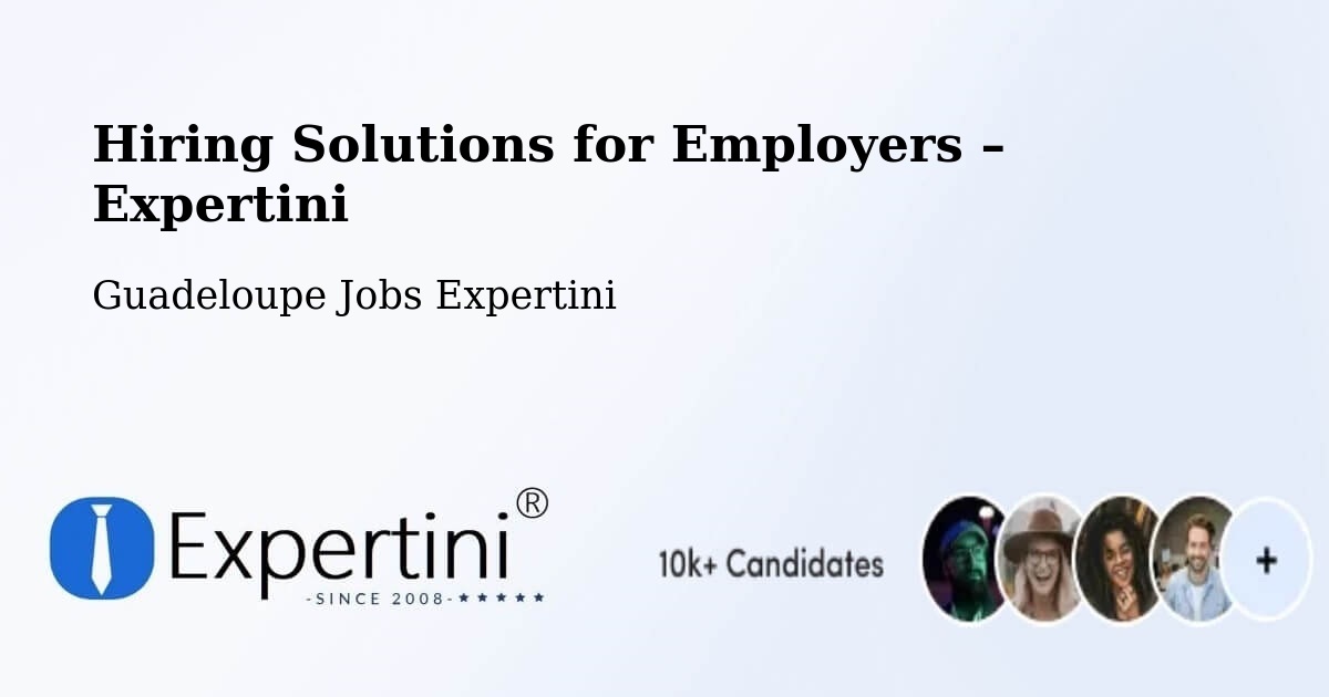 Hiring Solutions for Employers in Guadeloupe - Guadeloupe Jobs Expertini