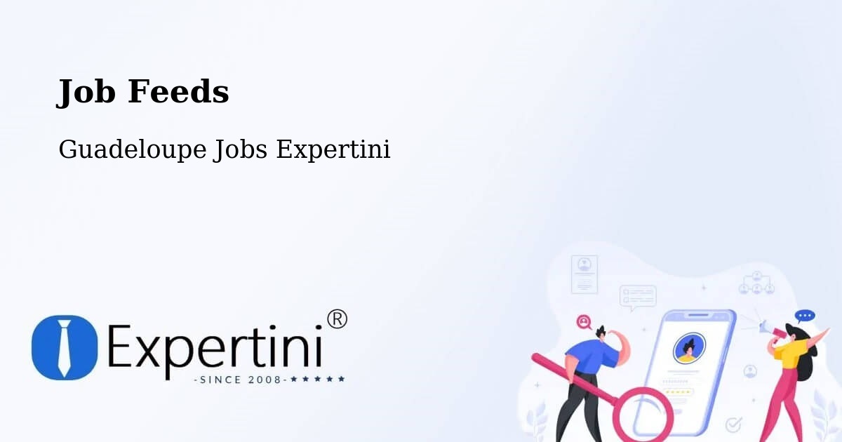 Job Listings Feed – Guadeloupe - Guadeloupe Jobs Expertini