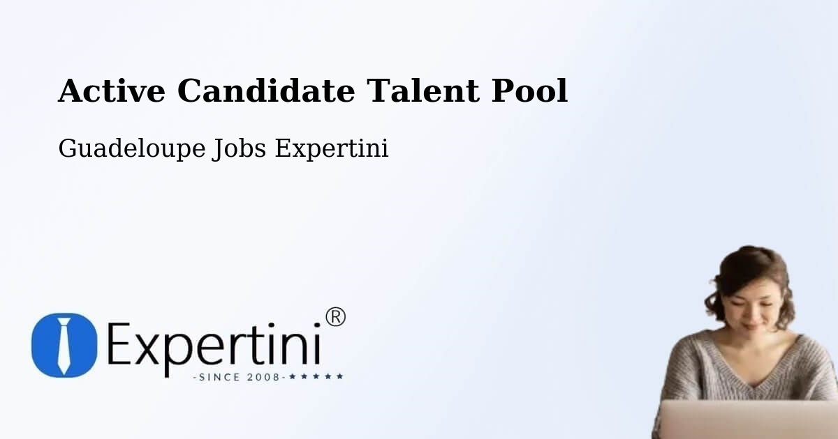 Active Candidate Talent Pool - Guadeloupe Jobs Expertini