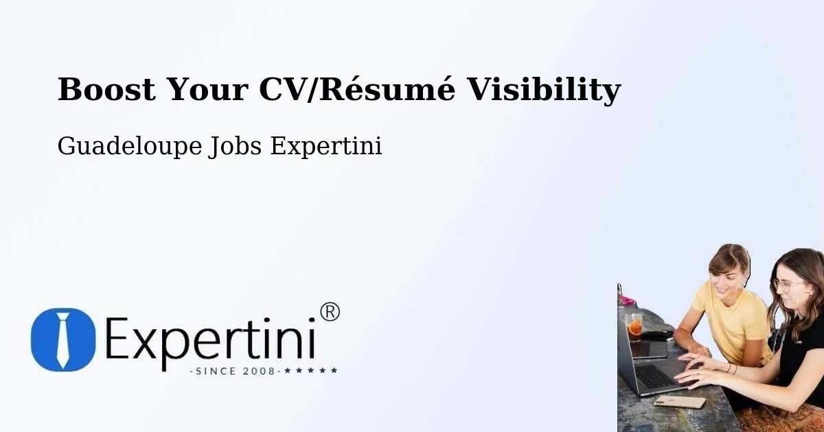 Boost Your CV/Résumé Visibility - Guadeloupe Jobs Expertini