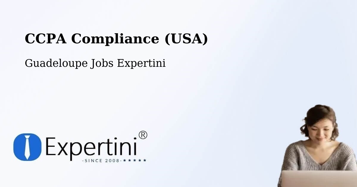 CCPA Compliance (USA) - Guadeloupe Jobs Expertini