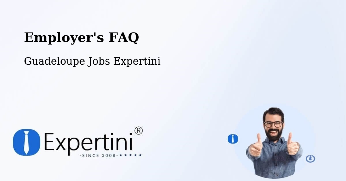 Employer's FAQ - Guadeloupe Jobs Expertini
