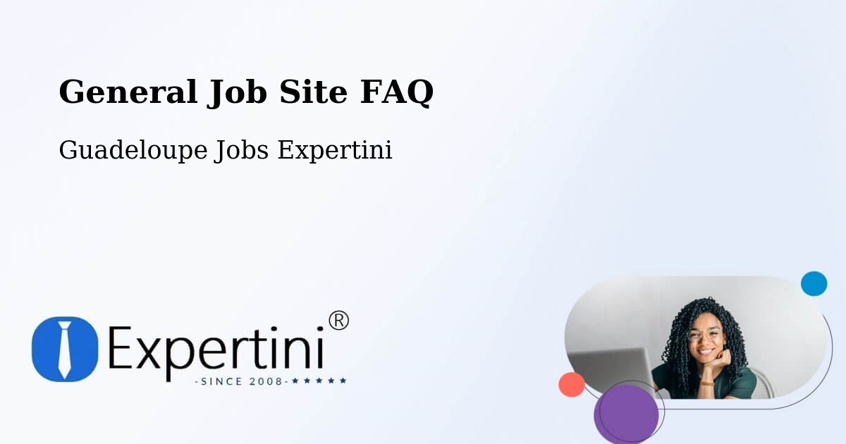 General Job Site FAQ - Guadeloupe Jobs Expertini