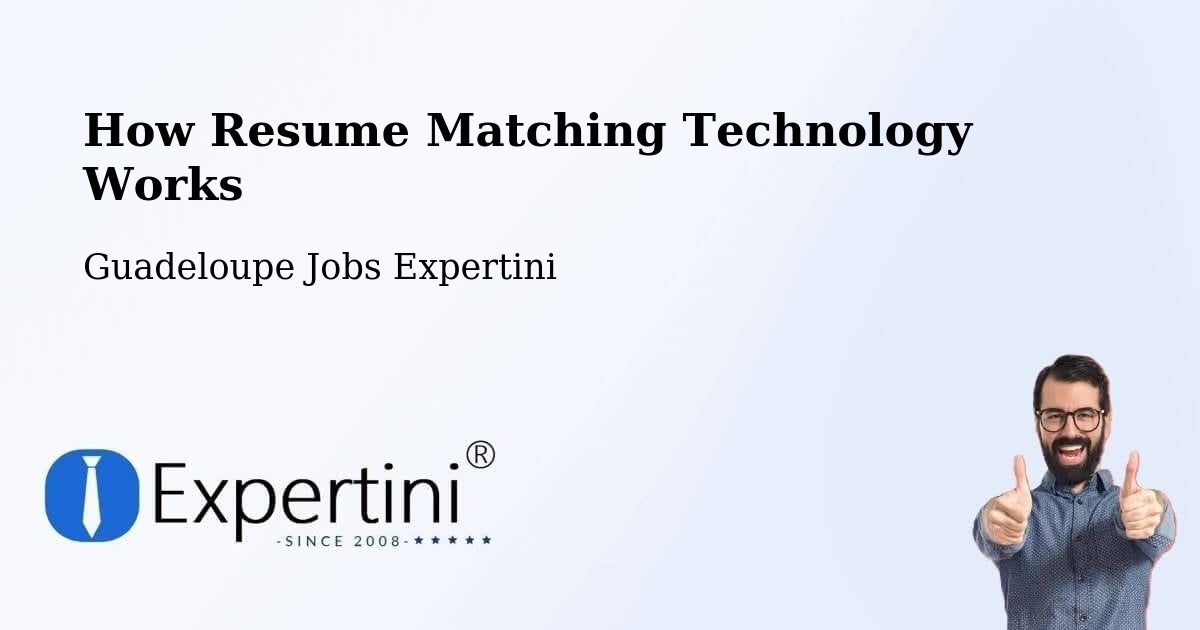 How Resume Matching Technology Works - Guadeloupe Jobs Expertini