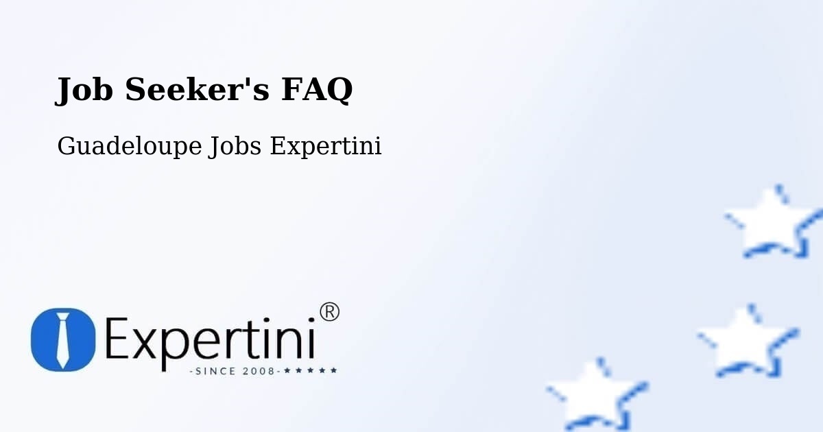 Job Seeker's FAQ - Guadeloupe Jobs Expertini