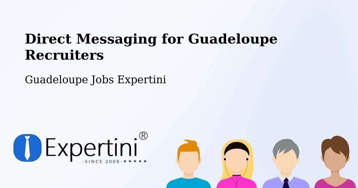 Direct Messaging for Guadeloupe Recruiters - Guadeloupe Jobs Expertini