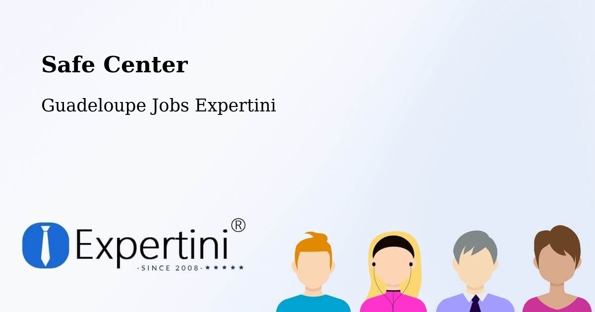 Safe Center - Guadeloupe Jobs Expertini
