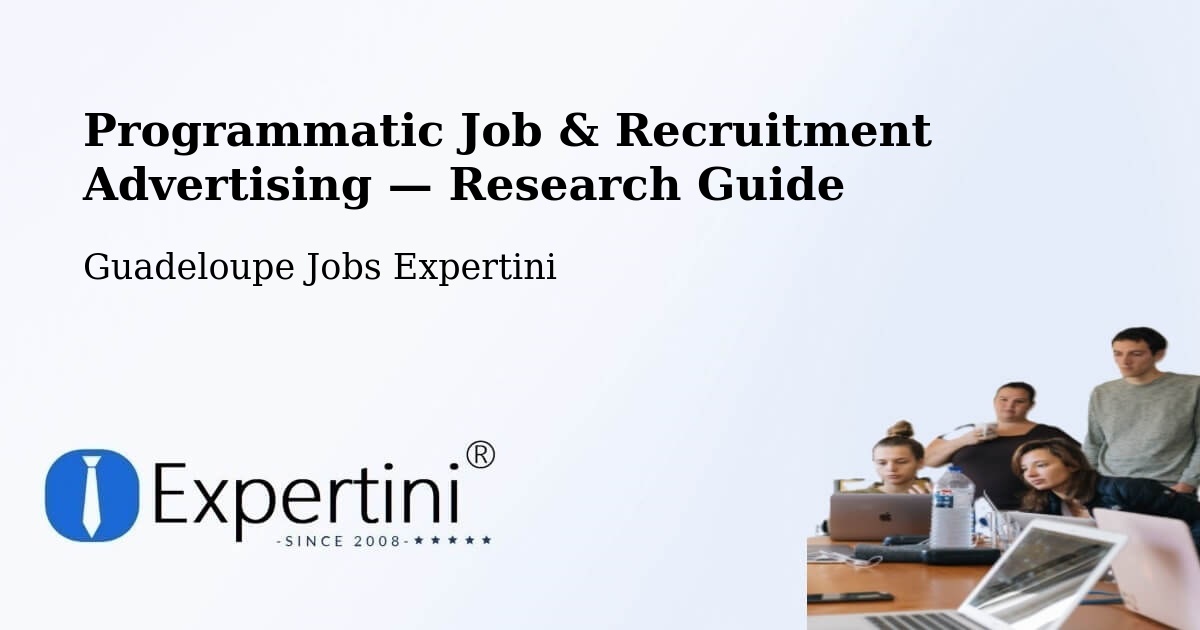 Programmatic Job & Recruitment Advertising — Research Guide – Guadeloupe