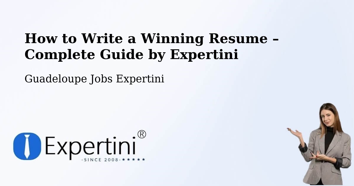 Resume Writing Guide for Job Seekers – Guadeloupe - Guadeloupe Jobs Expertini