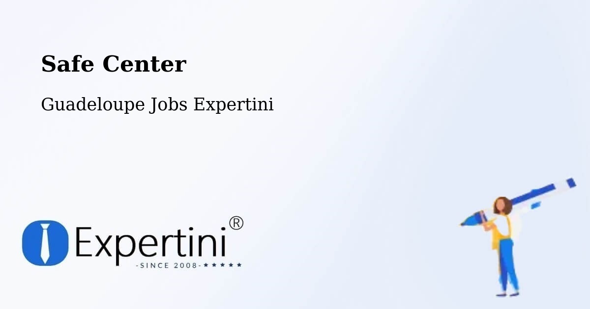Safety Center – Guadeloupe - Guadeloupe Jobs Expertini
