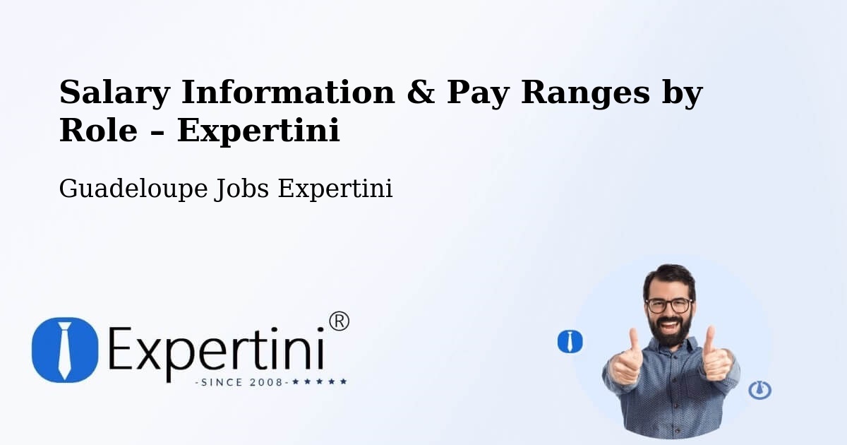 Salary Information & Pay Ranges – Guadeloupe - Guadeloupe Jobs Expertini